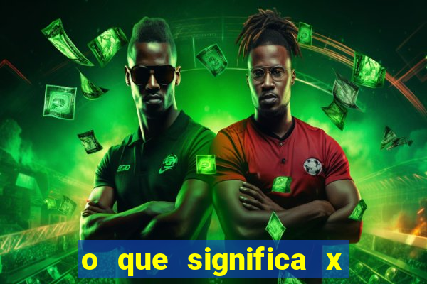 o que significa x no sportingbet